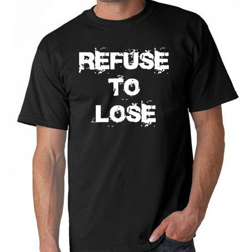 Funny Quotes Refuse To Lose Motivational Inspirational Sports Men Tshirt Tee S-xxl
